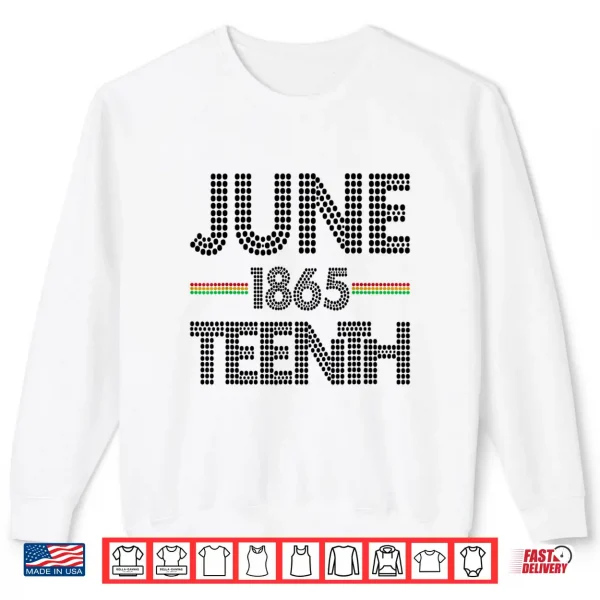 Juneteenth Afro American Day Juneteenth & Black History Tee Shirt 2 Sweatshirt Juneteenth Afro American Day Juneteenth Black History Tee Shirt