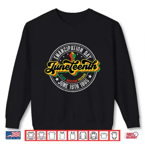 Sweatshirt Juneteenth Black History African Freedom Emancipation Day Shirt