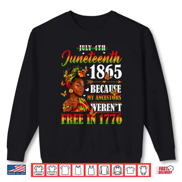 Sweatshirt Juneteenth Black Women Because My Ancestor Werent Free 1776 Shirt