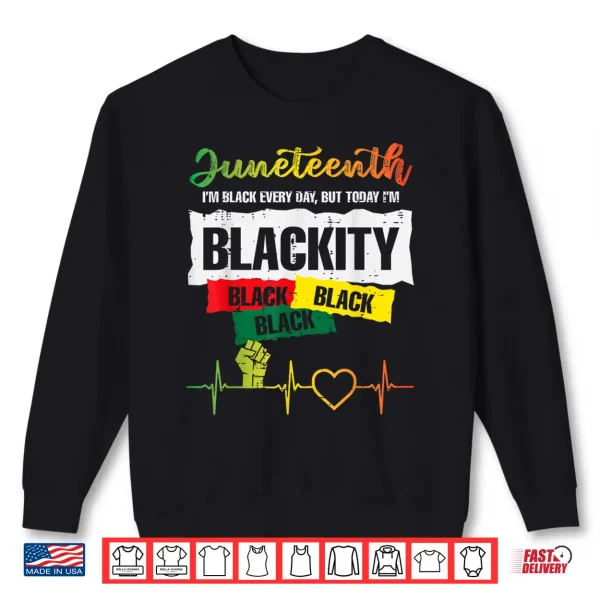 Sweatshirt Juneteenth Blackity Black African June 19th Men Women Kids Shirt