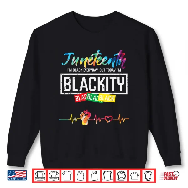 Sweatshirt Juneteenth Blackity Black History African Women Girls Kids Shirt