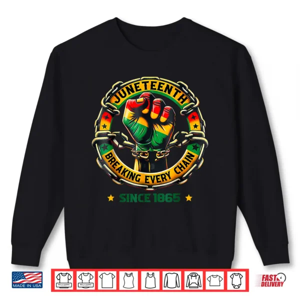 Sweatshirt Juneteenth Breaking Chain Since 1865 Africa Men Women Kid Shirt