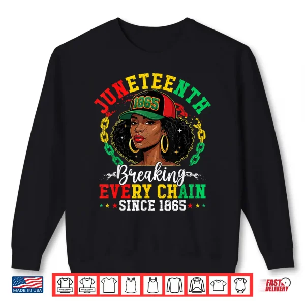 Sweatshirt Juneteenth Breaking Every Chain 1865 Black Afro Women Men Shirt