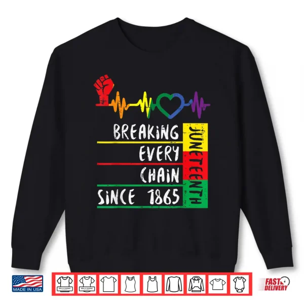 Sweatshirt Juneteenth Breaking Every Chain For Men Women Kids Shirt