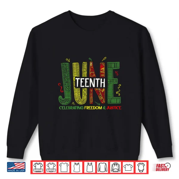 Sweatshirt Juneteenth Celebrating Black Freedom Justice Women Men Shirt