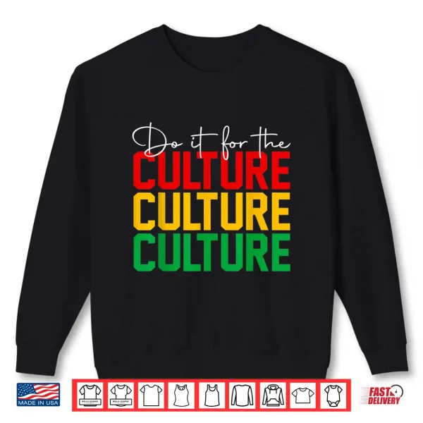 Sweatshirt Juneteenth Do It For The Culture Black Freedom History Afro Shirt