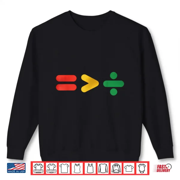 Sweatshirt Juneteenth Equality Is Greater Than Division Afro Shirt