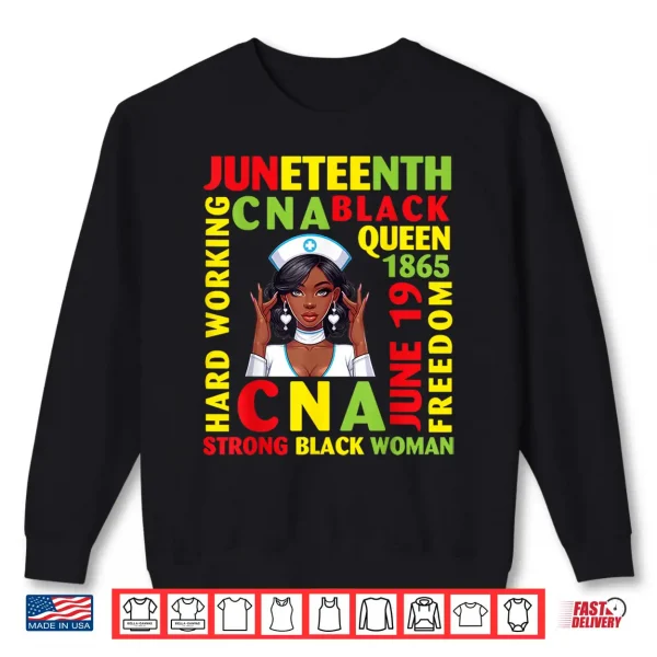 Sweatshirt Juneteenth Hard Working CNA Black Queen Strong Black Woman Shirt