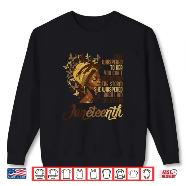 Sweatshirt Juneteenth I Am The Storm Black African June 19th Women Shirt