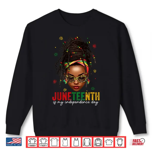 Sweatshirt Juneteenth Is My Independence Day Shirt Locd Hair Black Girl Shirt