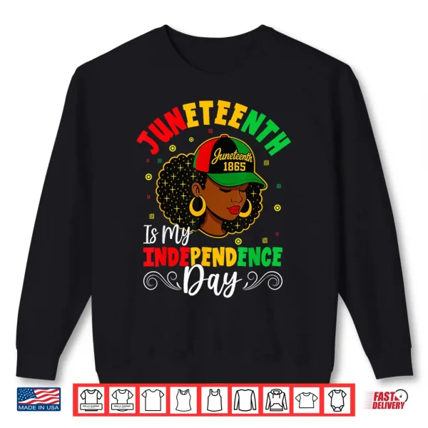 Sweatshirt Juneteenth Shirts Women Juneteenth Is My Independence Day Shirt
