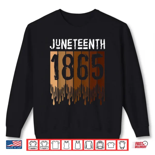 Sweatshirt Juneteenth Tee Shirt June 19th 1865 Freedom Day Melanin Shirt