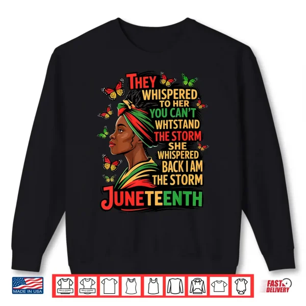 Sweatshirt Juneteenth The Storm Black Women Black History Month Gifts Shirt