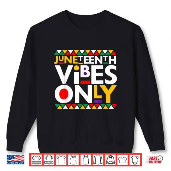 Sweatshirt Juneteenth Vibes Only 1865 African American Men Women Kids Shirt