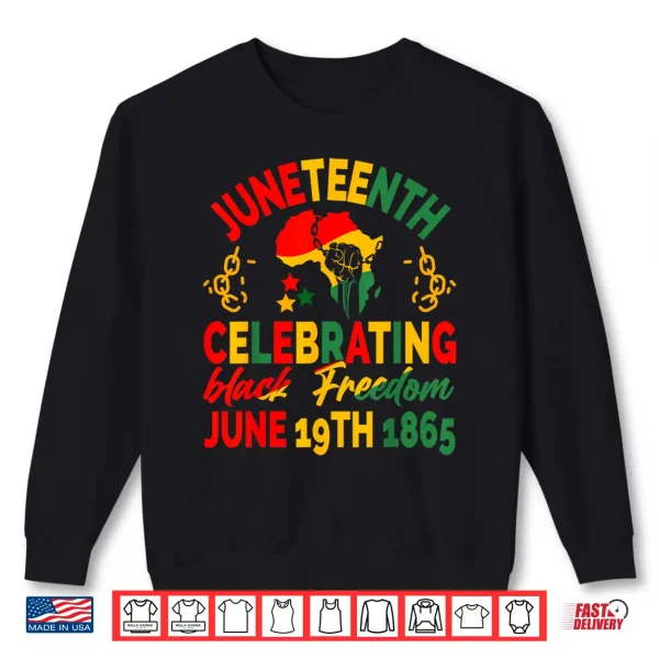 Sweatshirt Juneteenth celebrating black freedom 1865 For Men Women kids Shirt