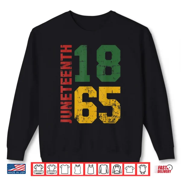 Sweatshirt Juneteenth celebrating freedom in african history since 1865 Shirt