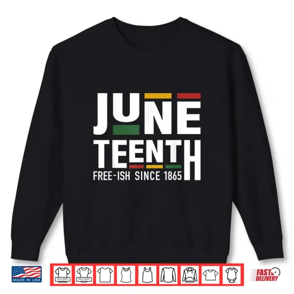 Sweatshirt Juneteenth freeish since 1865 for black african freedom Shirt