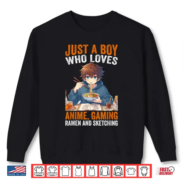 Sweatshirt Just A Boy Who Loves Anime Gaming Ramen And Sketching Anime Shirt