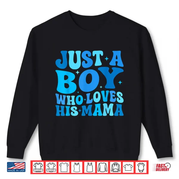 Sweatshirt Just A Boy Who Loves His Mama Matching Mothers Day Funny Shirt