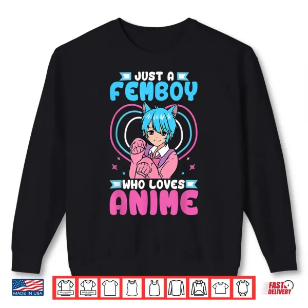 Sweatshirt Just A Femboy Who Loves Anime Crossdressing Shirt