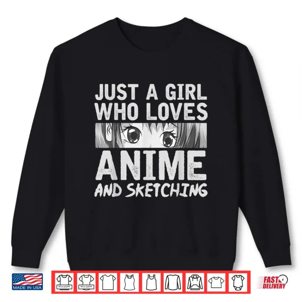 Sweatshirt Just A Girl Who Loves Anime And Sketching Kawaii Anime Shirt