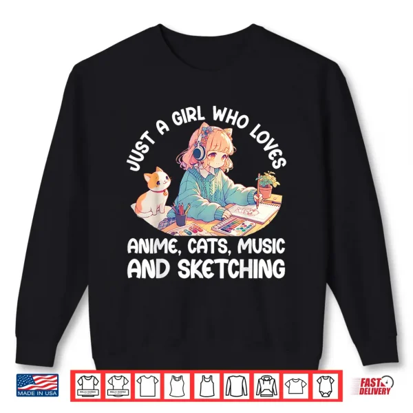 Sweatshirt Just A Girl Who Loves Anime Cats Music And Sketching. Anime Shirt