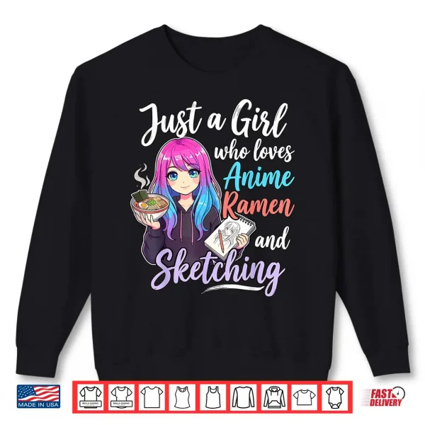 Sweatshirt Just A Girl Who Loves Anime Ramen and Sketching Shirt