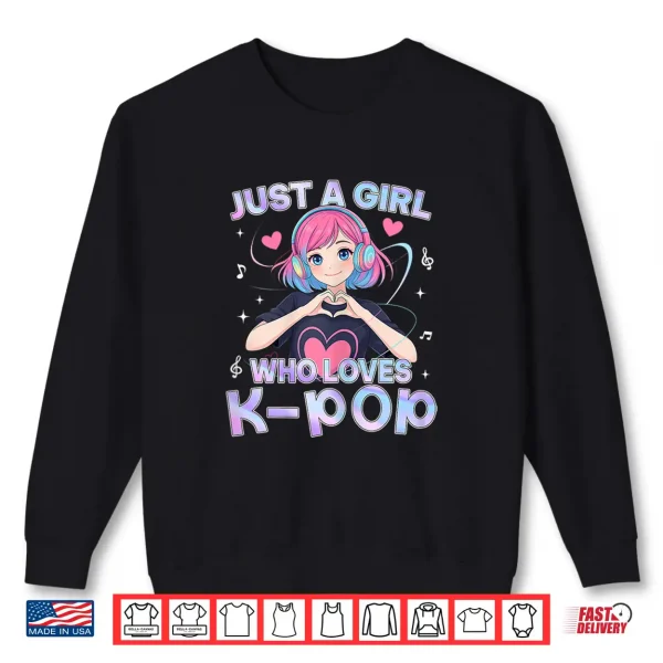 Sweatshirt Just A Girl Who Loves K Pop Cute Anime Kawaii Music Kpop Shirt