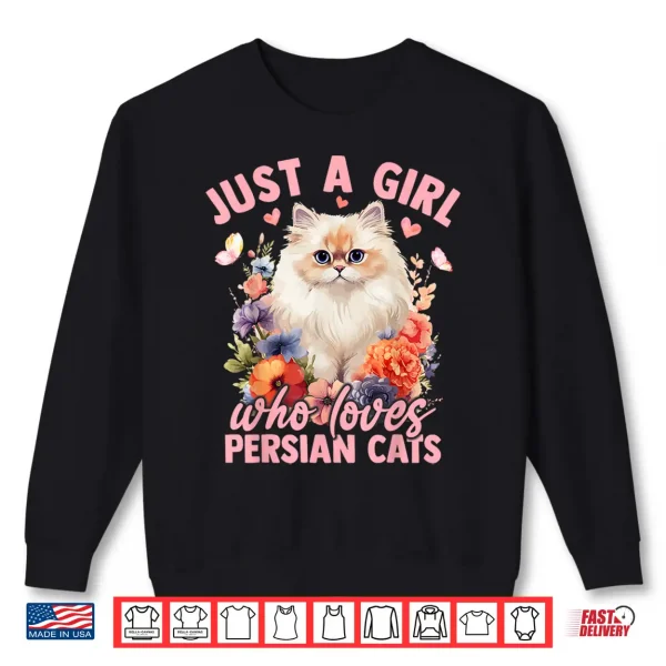 Sweatshirt Just A Girl Who Loves Persian Cats Flower Women Girls Shirt