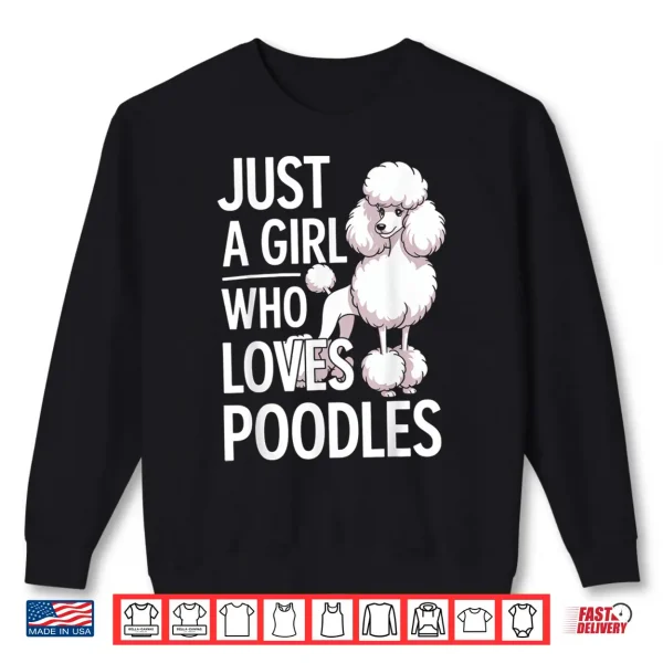 Sweatshirt Just A Girl Who Loves Poodles Shirt