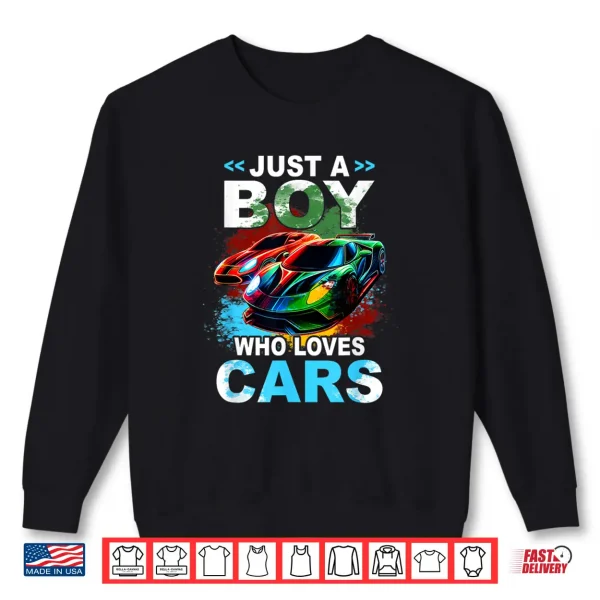 Sweatshirt Just Boy Who Loves Cars Cool Sleek Sports Car Enthusiast Shirt