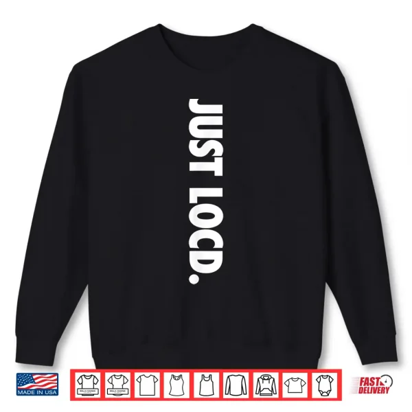 Sweatshirt Just Locd Hair African Amerucan Black Woman Melanin Girl Shirt