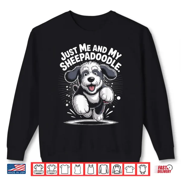 Sweatshirt Just Me and My Sheepadoodle Funny Poodle Cross Mix Dog Breed Shirt