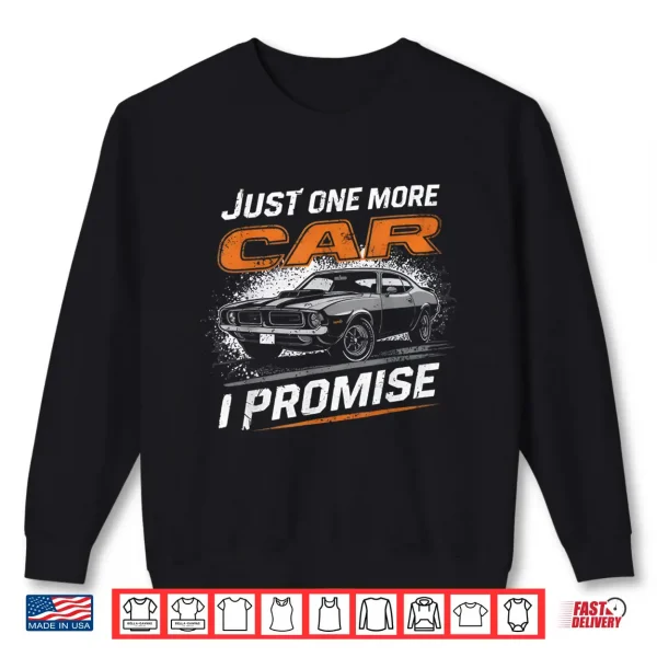 Sweatshirt Just One More Car I Promise Car Enthusiast Retro Car Lover Shirt