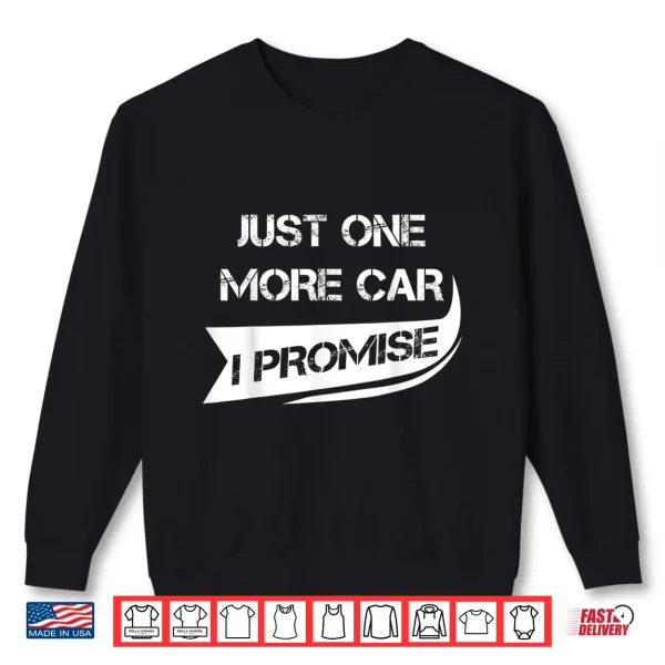 Sweatshirt Just One More Car Shirt Funny Racing Car Lover Shirt Gift