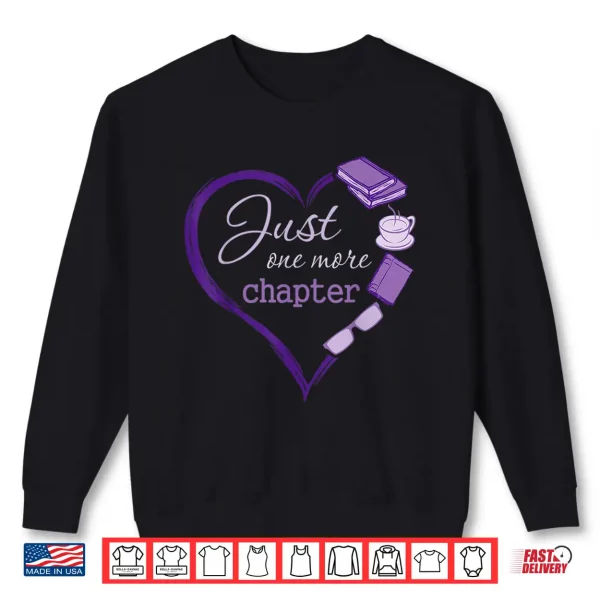 Sweatshirt Just One More Chapter Cute Heart Book Lover Funny Reading Shirt