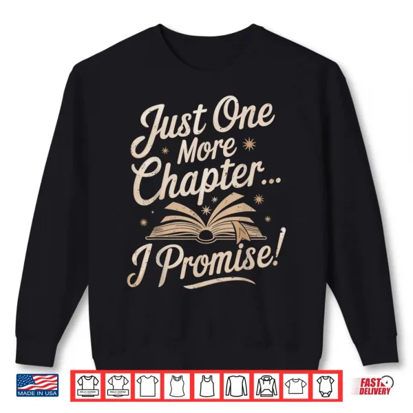 Sweatshirt Just One More Chapter Reading Funny Book Lover Bibliophile Shirt