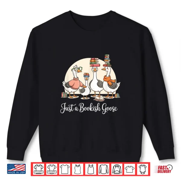Sweatshirt Just a Bookish Goose Funny Library Lovers Bookworms Shirt