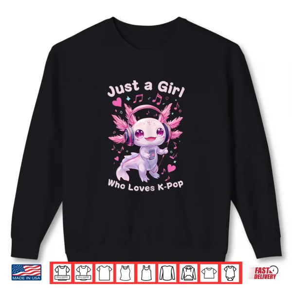 Sweatshirt Just a Girl Who Loves K Pop Cute Axolotl Music Lover Anime Shirt 2