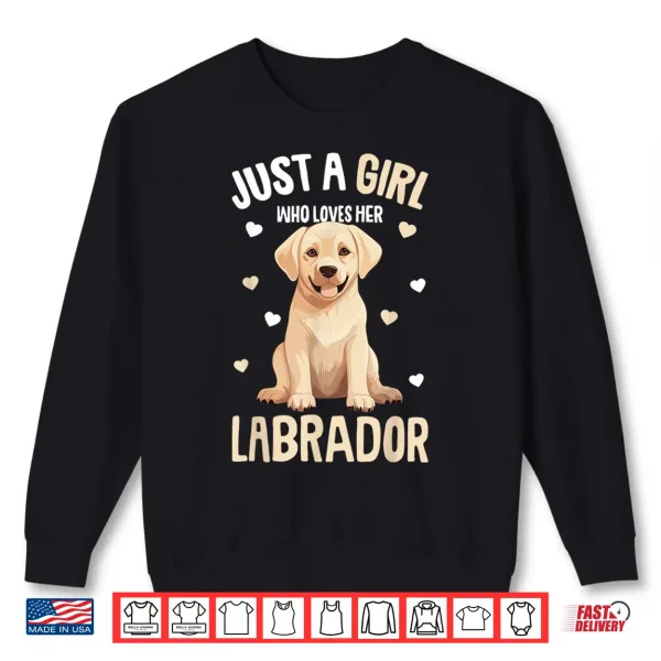 Sweatshirt Just a Girl who loves her Labrador Retriever Golden Lab Shirt
