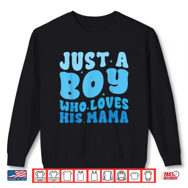 Sweatshirt Just a boy who loves his mama Matching mothers day boy mama Shirt