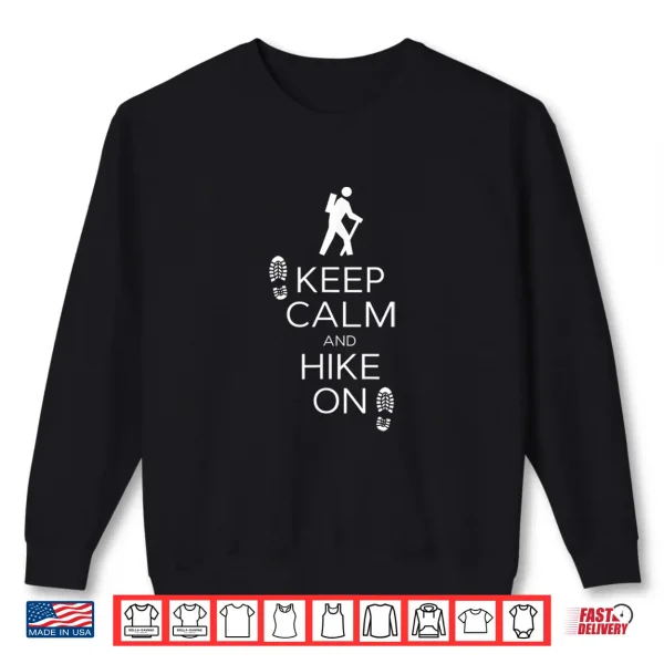 Sweatshirt Keep Calm And Hike On Hiking And Backpacking T Shirt