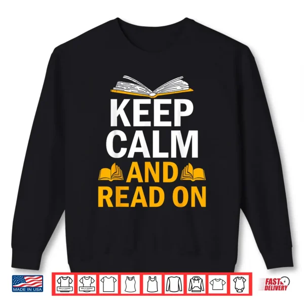 Sweatshirt Keep Calm And Read On Book Lover Reading Novel Reader Shirt