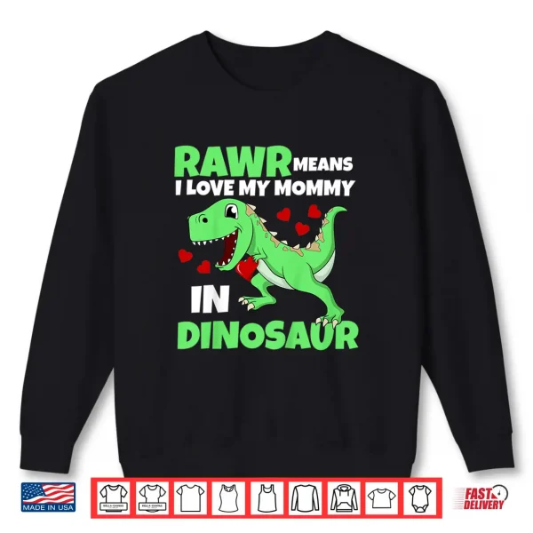 Sweatshirt Kids I Love My Mommy Rawr Dinosaur Mom Mothers Day Toddler Boy Shirt