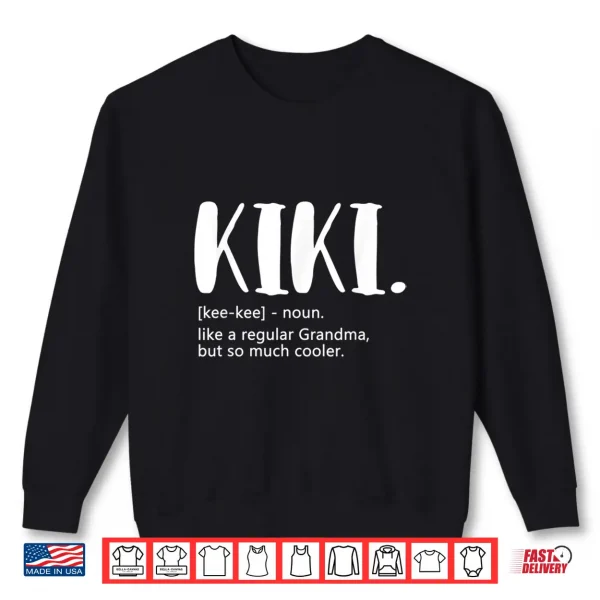 Sweatshirt Kiki Shirts for Women Mothers Day idea for Grandma Kiki Shirt