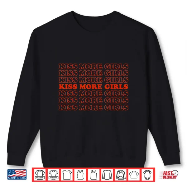 Sweatshirt Kiss More Girls Lesbian Bisexual LGBTQ Pride Month 2021 Shirt
