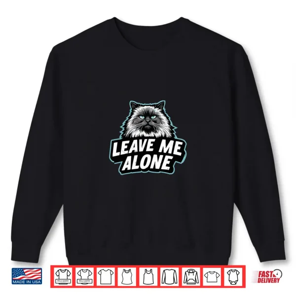 Sweatshirt LEAVE ME ALONE Funny Ragdoll Cat Design Shirt