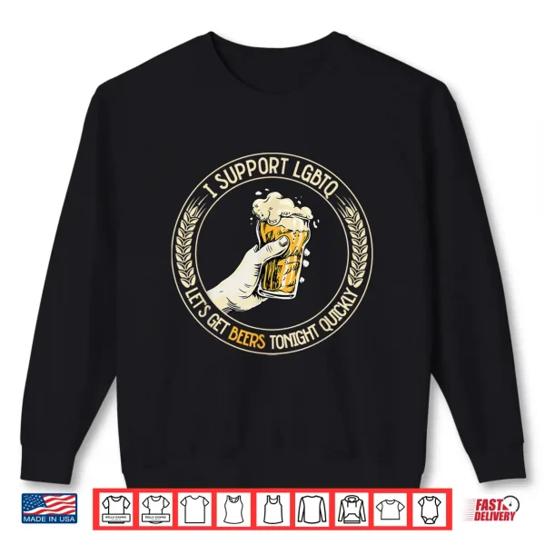 Sweatshirt LGBTQ Lets get Beers Tonight Quickly Craft Beer Shirt