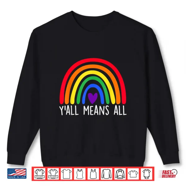 Sweatshirt LGBTQ Rainbow YAll Means Texas Funny LGBT Pride Month All Shirt