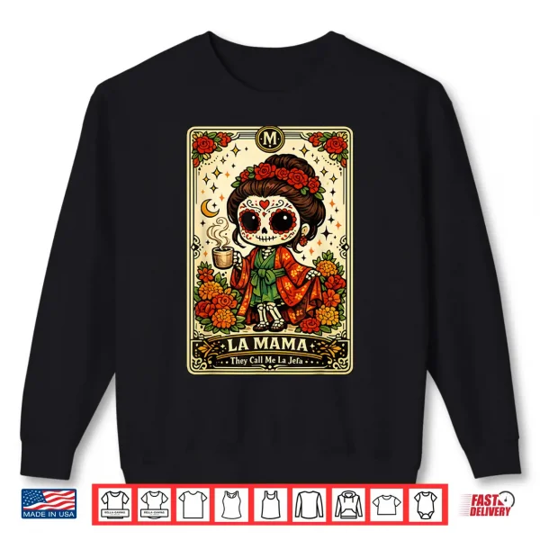 Sweatshirt La Mama They Call Me La Jefa Sugar Skull Skeleton Shirt
